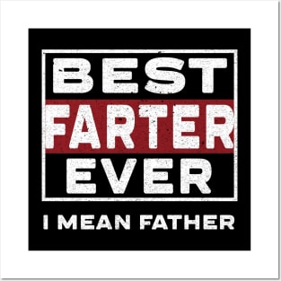 Best farter ever i mean father Posters and Art